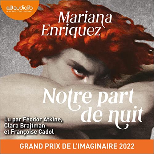 Notre part de nuit de Mariana Enriquez. Version Audiolib lue par Féodor Atkine, Clara Brajtman et Françoise Cadol