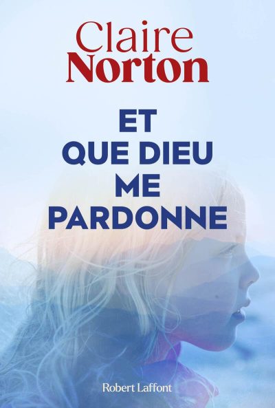 Et que Dieu me pardonne de Claire Norton
