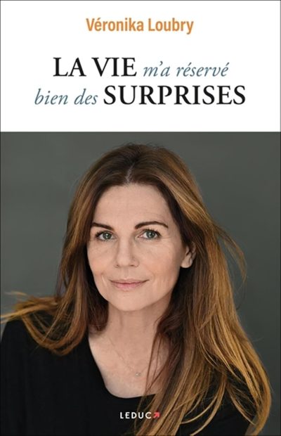 La vie m'a réservé bien des surprises de Véronika Loubry