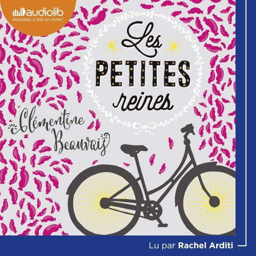 Les petites reines de Clémentine Beauvais, lu par Rachel Arditi Des livres audio pour l'été 