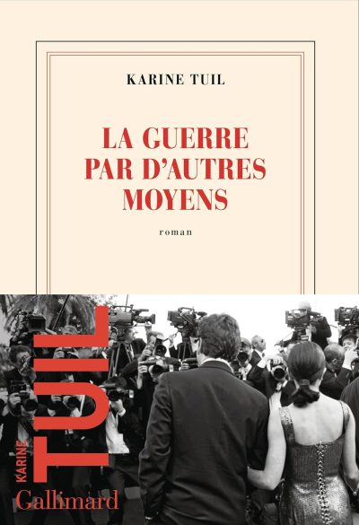 La guerre par d'autres moyens de Karine Tuil Lectures incontournables 2025