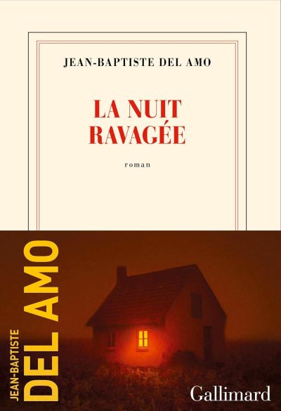 La nuit ravagée de Jean-Baptiste Del Amo Lectures incontournables 2025