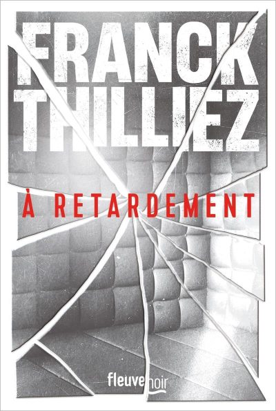 À retardement de Franck Thilliez