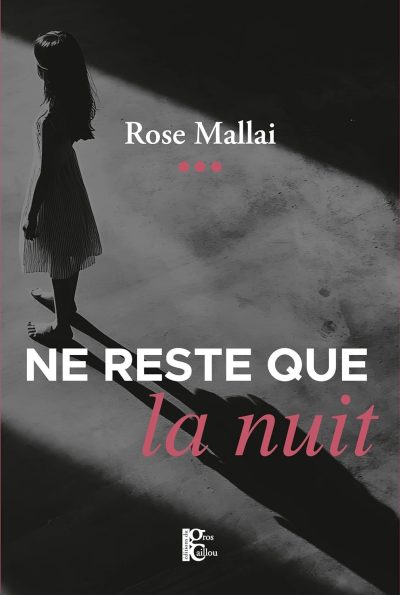 Ne reste que la nuit de Rose Mallai Bilan lecture juin 2025