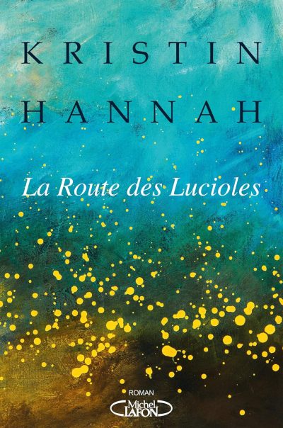 La route des lucioles de Kristin Hannah