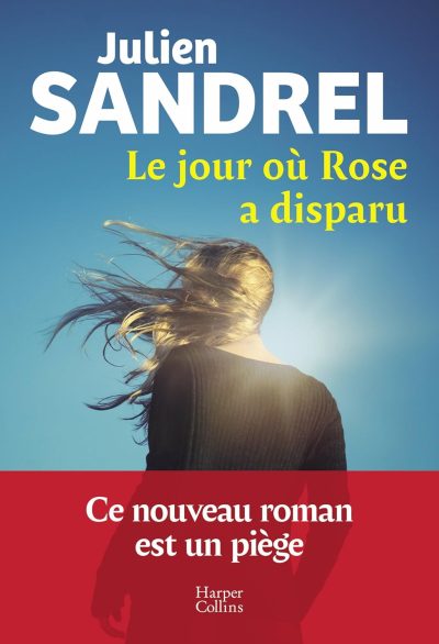 Le jour où Rose a disparu de Julien Sandrel