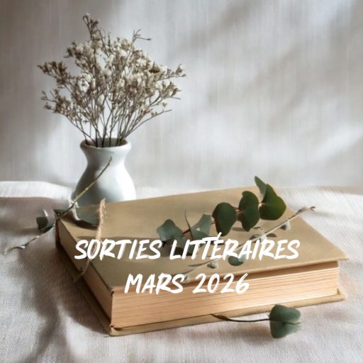 Sorties littéraires Mars 2026, sélection Aude Bouquine