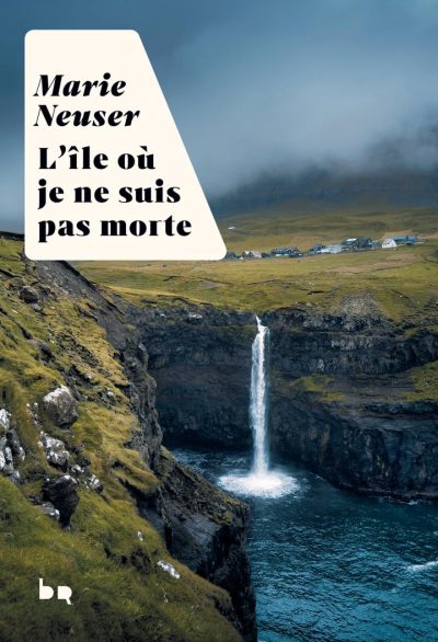 L’île où je suis pas morte de Marie Neuser