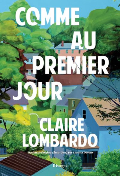 Comme au premier jour de Claire Lombardo