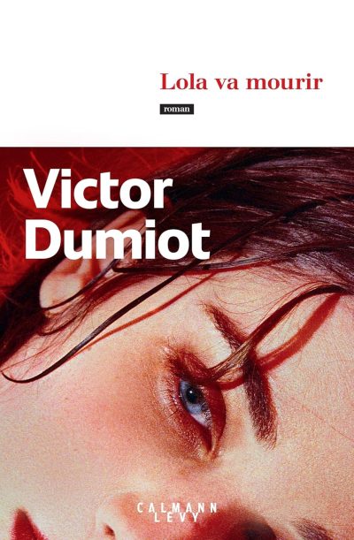 Lola va mourir de Victor Dumiot